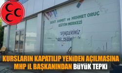 Kursların kapatılmasına MHP il başkanından büyük tepki