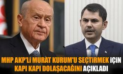 MHP AKP'li Murat Kurum'u seçtirmek için kapı kapı dolaşacağını açıkladı