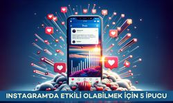 Instagram'da Etkili Olabilmek İçin 5 İpucu