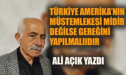 Türkiye Amerika’nın müstemlekesi midir? Değilse gereğini yapmalıdır…
