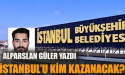 İstanbul'u kim kazanacak?