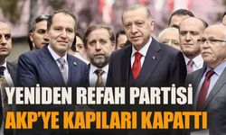 Yeniden Refah Partisi AKP’ye kapıyı kapattı