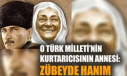 O Türk Milleti’nin kurtarıcısının annesi: Zübeyde Hanım…
