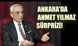 Ankara'da Ahmet Yılmaz Sürprizi!