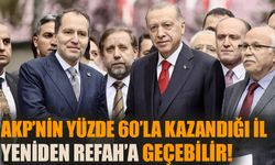 Erdoğan’ın yüzde 60’la kazandığı il Yeniden Refaha geçebilir
