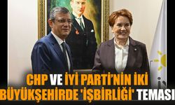 CHP ve İYİ Parti’nin iki büyükşehirde 'işbirliği' teması