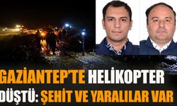 Gaziantep'te helikopter düştü: Şehit ve yaralılar var