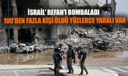 İsrail' Refah'ı bombaladı! 100'den fazla kişi öldü