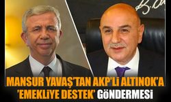 Yavaş’tan AKP’li Altınok’a ’emekliye destek’ göndermesi