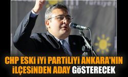 CHP eski İYİ Partiliyi Ankara'nın ilçesinden aday gösterecek