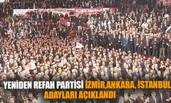 Yeniden Refah Partisi Ankara, İstanbul, İzmir adaylarını açıkladı