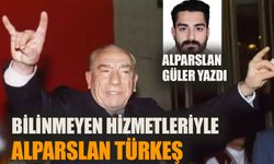 Bilinmeyen hizmetleriyle Alparslan Türkeş