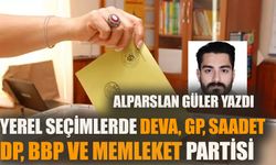 Yerel Seçimlerde DEVA, GP, Saadet, DP, BBP ve Memleket Partisi