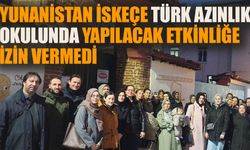 Yunan yetkililer İskeçe Türk Azınlık İlkokulunda yapılacak etkinliğe izin vermedi