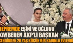 Depremde eşini ve çocuğunu kaybeden AKP'li başkan kendinden 20 yaş küçük kadınla evlendi
