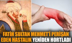 Fatih Sultan Mehmet’i perişan eden hastalık yeniden hortladı