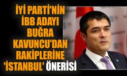 İYİ Parti'nin İBB adayı Buğra Kavuncu'dan rakiplerine 'İstanbul' önerisi