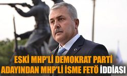 Eski MHP'li Demokrat Parti adayından MHP'li isme FETÖ iddiası