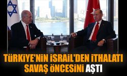 Türkiye'nin İsrail'den ithalatı savaş öncesini aştı