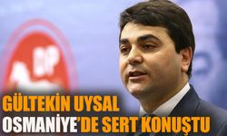 Gültekin Uysal Osmaniye'de iktidarı eleştirdi