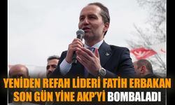 Yeniden Refah Lideri Fatih Erbakan son gün yine AKP’yi bombaladı