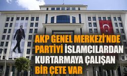 AKP Genel Merkezi'nde, partiyi İslamcılardan kurtarmaya çalışan bir 'çete' var