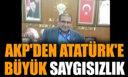 AKP'den Atatürk'e büyük saygısızlık