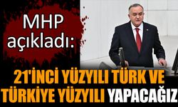 MHP açıkladı: 21'inci yüzyılı Türk ve Türkiye Yüzyılı yapacağız