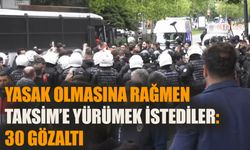 Yasak olmasına rağmen Taksim’e çıkmaya çalıştılar: 30 gözaltı