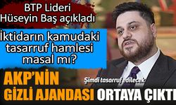 AKP’nin gizli ajandası ortaya çıktı. BTP Lideri Hüseyin Baş açıkladı. İktidarın kamudaki tasarruf hamlesi masal mı?
