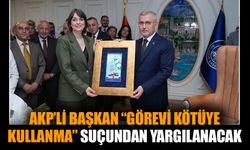 AKP’li Başkan “görevi kötüye kullanma” suçundan yargılanacak