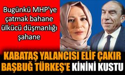 Kabataş yalancısı Elif Çakır Başbuğ Türkeş'e kinini kustu