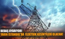 BEDAŞ Uyarıyor: Yarın İstanbul'da  Elektrik Kesintileri Olacak!