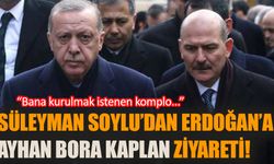 Süleyman Soylu’dan Erdoğan’a Ayhan Bora Kaplan ziyareti!