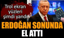Erdoğan sonunda el attı! Trol ekran yüzleri şimdi yandı