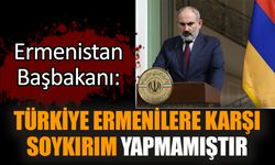 Ermenistan Başbakanı: Türkiye Ermenilere karşı soykırım yapmamıştır