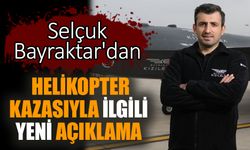 Selçuk Bayraktar'dan helikopter kazasıyla ilgili yeni açıklama