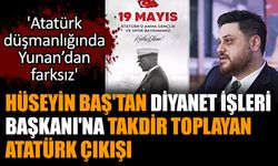 Hüseyin Baş'tan Diyanet İşleri Başkanı'na takdir toplayan Atatürk çıkışı