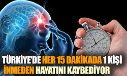 Türkiye'de Her 15 Dakikada 1 Kişi İnmeden ölüyor