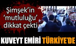 Kuveyt Emiri Türkiye’de! Şimşek’in ‘mutluluğu’ dikkat çekti