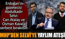Can Atalay ve Osman Kavala serbest bırakılsın diyen Abdulkadir Selvi'ye MHP'den yaylım ateşi