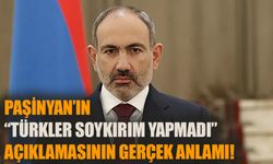 Paşinyan’ın “Türkler soykırım yapmadı” açıklamasının gerçek anlamı!