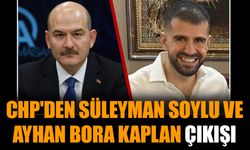 CHP'den Süleyman Soylu ve Ayhan Bora Kaplan çıkışı