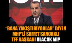 “Bana yakıştırıyorlar” diyen MHP'li Saffet Sancaklı, TFF başkanı olacak mı?
