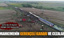 Çorlu Tren Kazasında Mahkemenin Açıkladığı Gerekçeli Karar