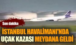 İstanbul Havalimanı'nda uçak kazası
