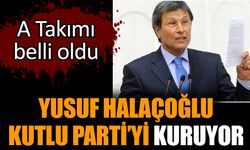 Yusuf Halaçoğlu Kutlu Parti’yi kuruyor