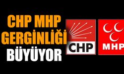 CHP MHP gerginliği büyüyor