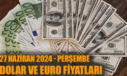27 Haziran 2024 Perşembe – Dolar ve Euro fiyatları