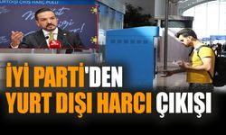 İYİ Parti'den yurt dışı harcı çıkışı